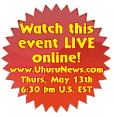 Watch this event broadcast LIVE at UhuruNews.com